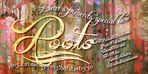 Dear's special live "Roots"