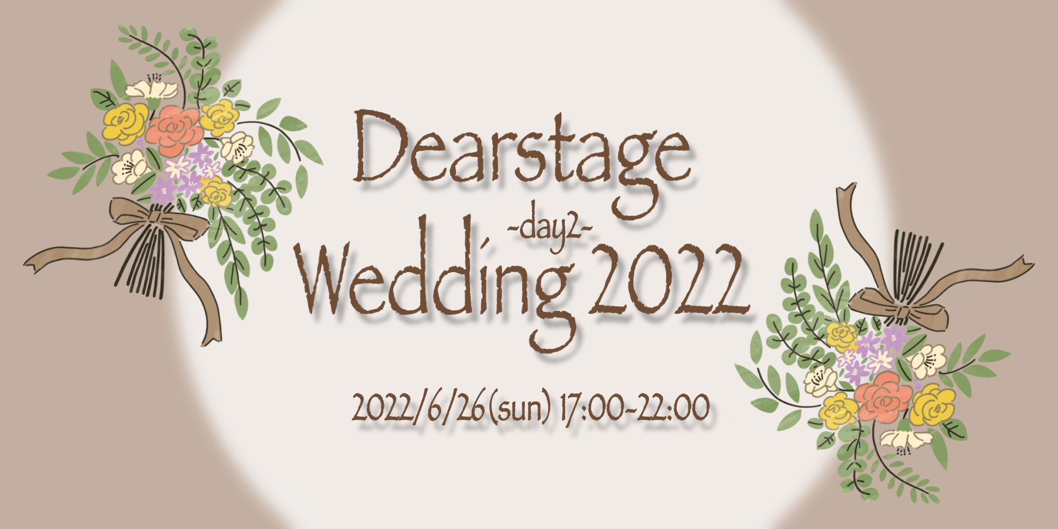 Dearstage Wedding2022　Day2