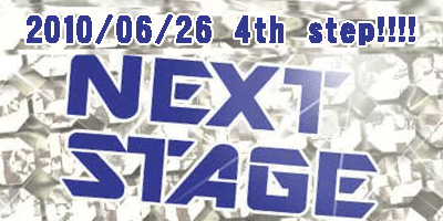 NEXT☆STAGE　4th step!!!!